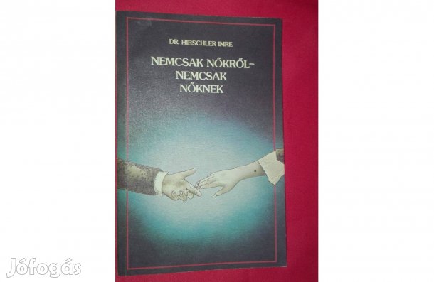 Nemcsak nőkről-nemcsak nőknek, írta: Dr.Hirschler Imre