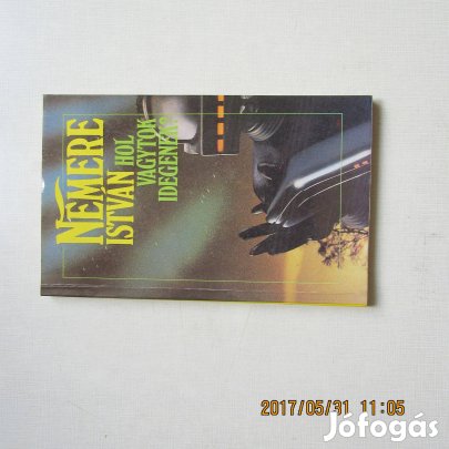 Nemere István Hol vagytok idegenek?