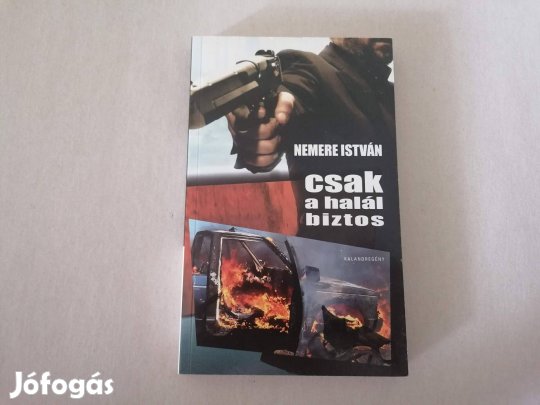 Nemere István: Csak a halál biztos című Új könyve akciósan eladó !