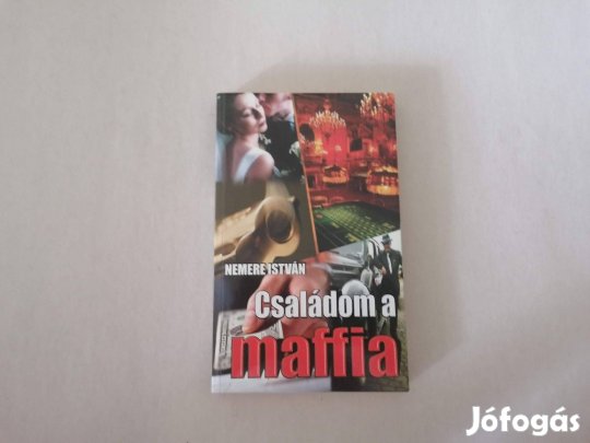 Nemere István: Családom a maffia című Új könyve akciósan eladó !