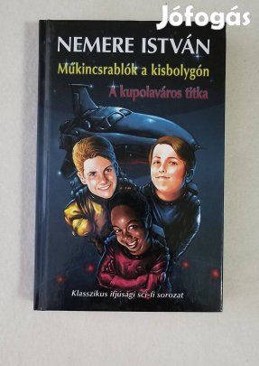 Nemere István: Műkincsrablók a kisbolygón / A kupolaváros titka