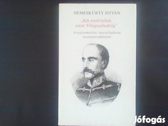 Nemeskürty István: Kik érted haltak, szent Világszabadság!