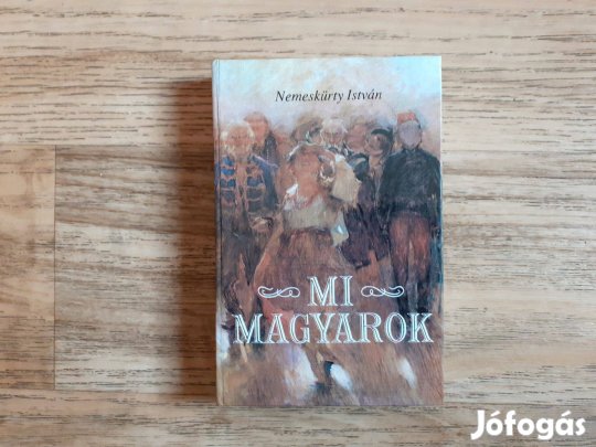 Nemeskürty István: Mi magyarok (A magyar történelem az igaz krónika