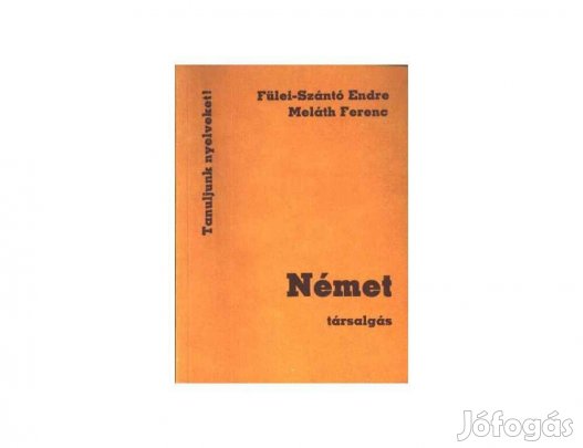 Német társalgás, nyelvkönyv - Dr. Fülei-Szántó Endre Dr. Meláth Ferenc