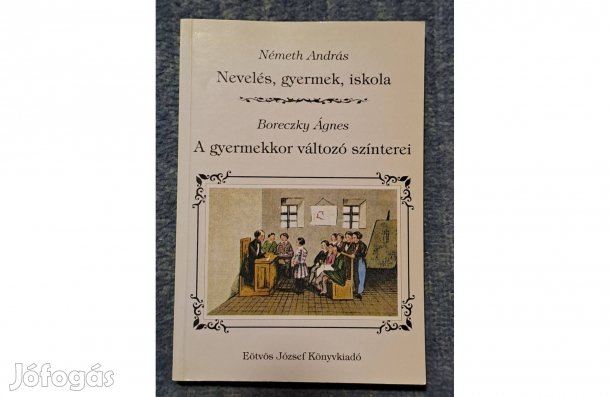 Németh András Nevelés gyermek iskola Boreczky Ágnes A gyermekkor válto