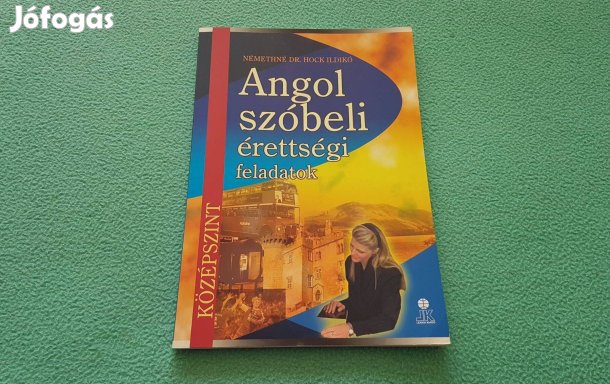Némethné Dr. Hock Ildikó: Angol szóbeli érettségi feladatok középszint