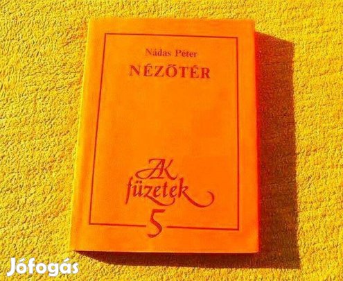 Nézőtér, AK füzetek 5 - Nádas Péter - (Új könyv)