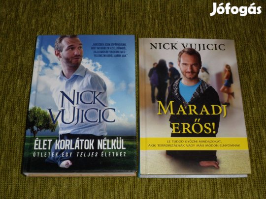 Nick Vujicic: Élet korlátok nélkül + Maradj erős!