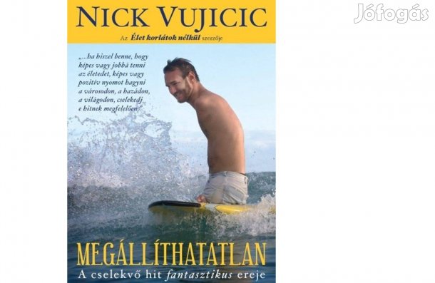 Nick Vujicic : Megállíthatatlan / Ajándékozható állapotú könyv