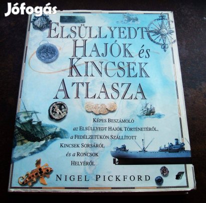 Nigel Pickford: Elsüllyedt hajók és kincsek atlasza
