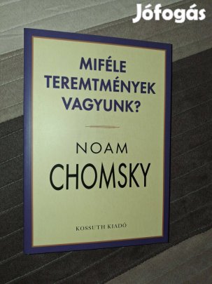 Noam Chomsky : Miféle teremtmények vagyunk?