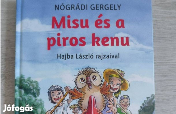 Nógrádi Gergely: Misu és a piros kenu - újszerű gyerek könyv