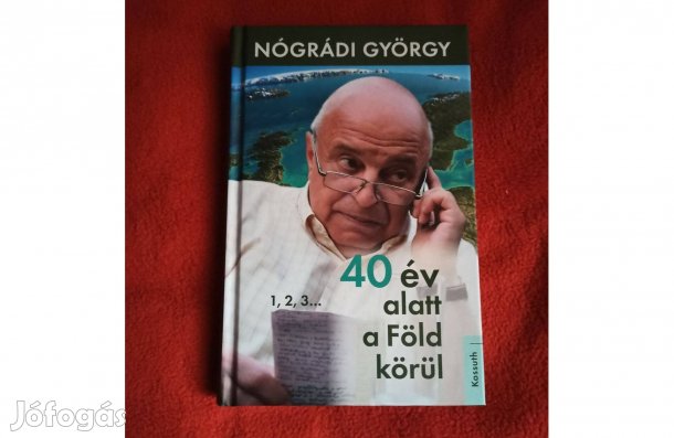Nógrádi György 40 év alatt a föld körül Új (