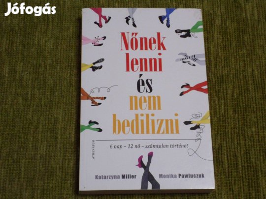 Nőnek lenni és nem bedilizni - 6 nap 12 nő számtalan történet