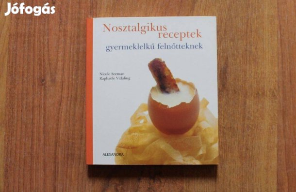 Nosztalgikus receptek gyermeklelkű felnőtteknek ( szakácskönyv )