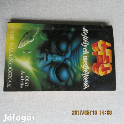 Oláh András UFO rejtélyek megfejtései (csak haladóknak)