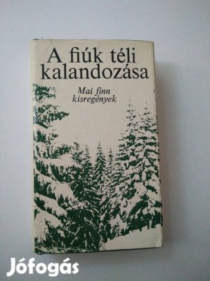 Oláh József (szerk.) A fiúk téli kalandozása / Mai finn kisregények