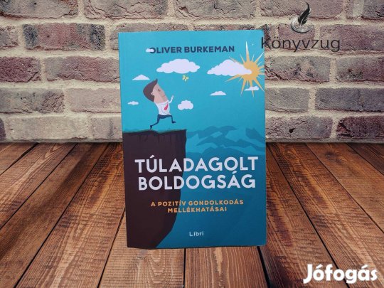 Oliver Burkeman - Túladagolt boldogság
