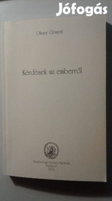 Oliver Clément Kérdések az emberről - keresztény antropológia - Új!!!