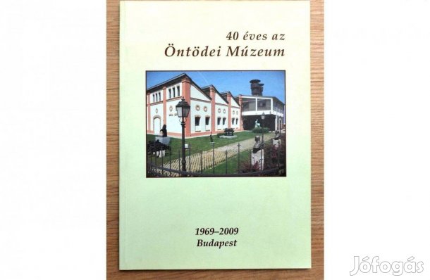 Öntödei Múzeum 40 éves, 1969-2009 Budapest