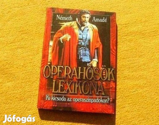 Operahősök lexikona - Németh Amadé - Új könyv