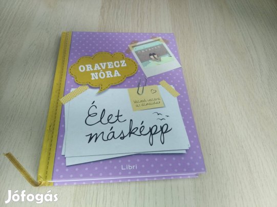 Oravecz Nóra : Élet másképp - Váltsd valóra az álmaidat