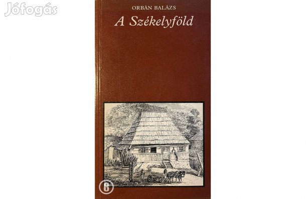 Orbán Balázs: A székelyföld - - - (Csak személyesen!)