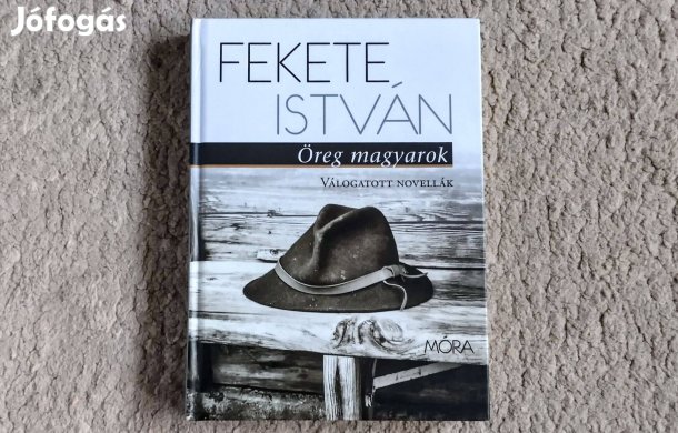 Öreg magyarok - Fekete István - Válogatott novellák