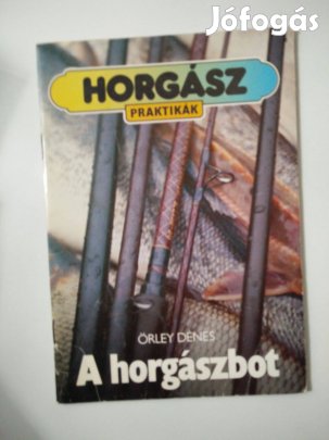 Örley Dénes - A horgászbot
