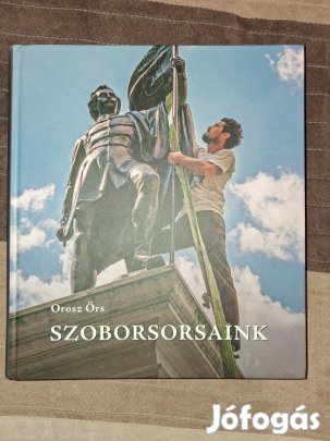 Orosz Örs : Szoborsorsaink (Szerző által dedikált )