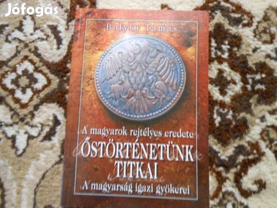 Őstörténetünk titkai - A magyarság igazi gyökerei - Bolyki Tamás új