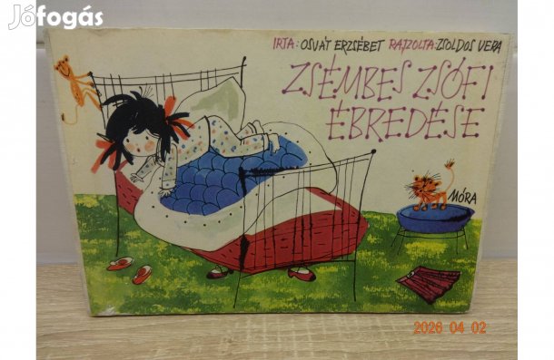Osvát Erzsébet: Zsémbes Zsófi Ébredése - Zsoldos Vera rajzaival