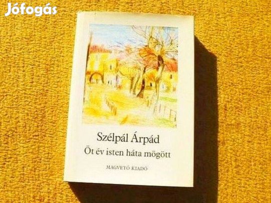 Öt év isten háta mögött - Szélpál Árpád