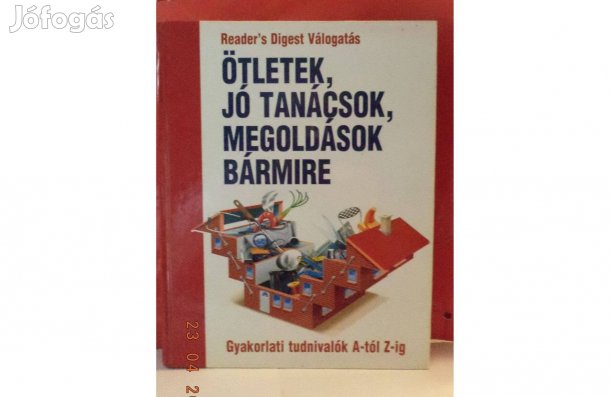 Ötletek, jó tanácsok, megoldások bármire