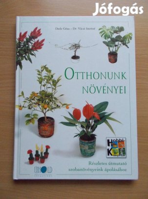 Otthonunk növényei Részletes útmutató szobanövényekhez, Dede Géza