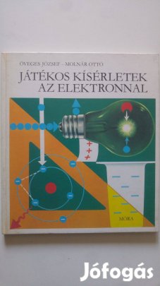 Öveges József Játékos kísérletek az elektronnal