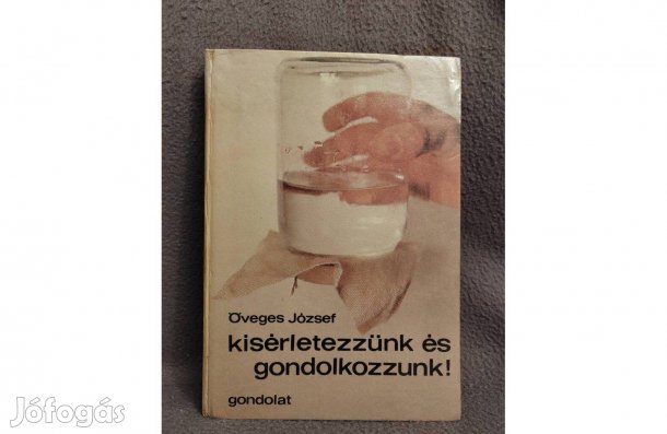 Öveges József- Kísérletezzünk és gondolkozzunk!
