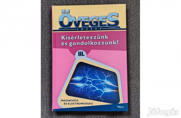 Öveges József: Kísérletezzünk és gondolkozzunk! III
