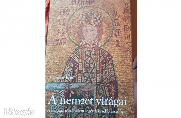 Ozogány Ernő: A nemzet virágai (híres magyar asszonyok)