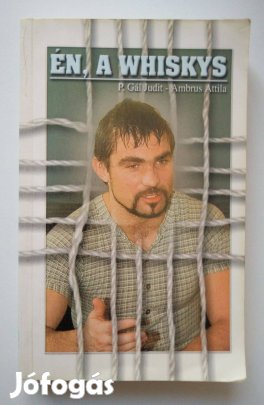 P. Gál Judit - Ambrus Attila - Én, a Whiskys