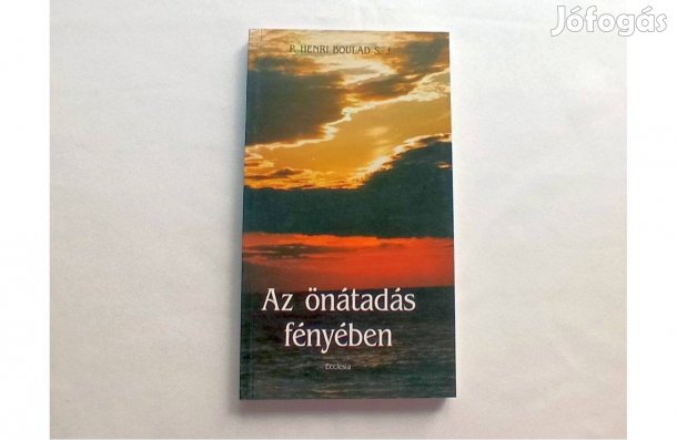 P. Henri Boulad S. J.: Az önátadás fényében (Új példány!) * 700 Ft