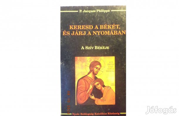 P. Jacques Philippe: Keresd a békét, és járj a nyomában!
