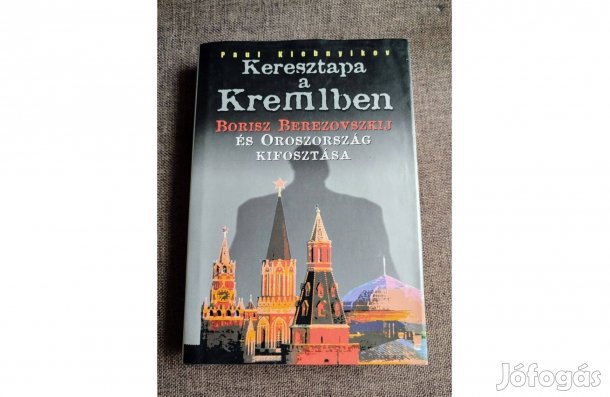P. Klebnyikov A Keresztapa a Kremlben percnyi pontossággal és megrázó