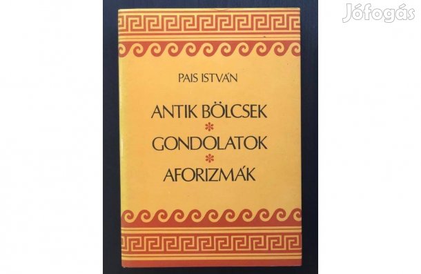 Pais István: Antik bölcsek, gondolatok, aforizmák (1986), újszerű