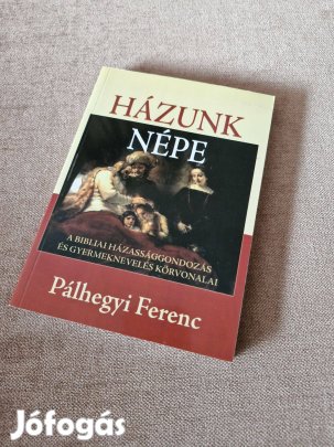 Pálhegyi Ferenc: Házunk népe