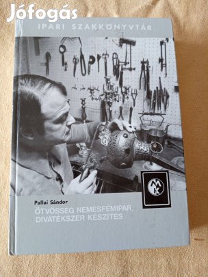 Pallai Sándor: Ötvösség, Nemesfémipar, Divatékszer készítés