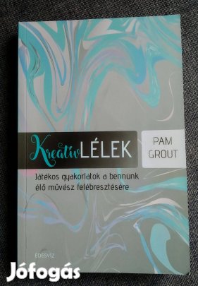 Pam Grout Kreatív lélek Édesvíz Kiadó, 2017 Ideje beállítani a saját r
