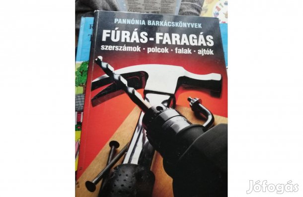Pannónia Barkácskönyv - Barabás András - Fúrás, faragás