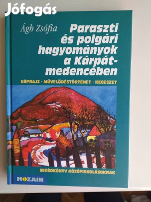 Paraszti és polgári hagyományok a Kárpát-medencében Ág Zsófia