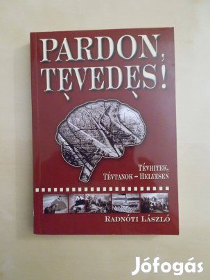 Pardon, tévedés! Tévhitek, tévtanok-helyesen, Radnóti László